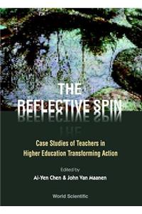 Reflective Spin, The: Case Studies of Teachers in Higher Education Transforming Action