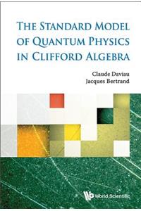 Standard Model of Quantum Physics in Clifford Algebra