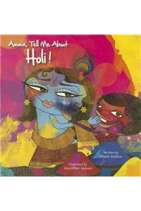 Amma, Tell Me About Holi!