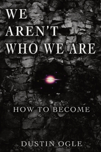 We Aren't Who We Are