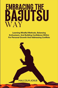Embracing the Bajutsu Way