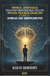 Minha Jornada Transformadora pelos Níveis Neurológicos com o Amigo do Bringhenti