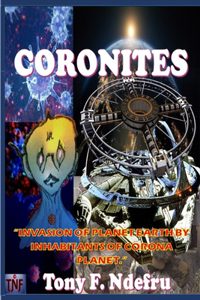 Coronites: Invasion of Planet Earth by Inhabitants of Corona Planet