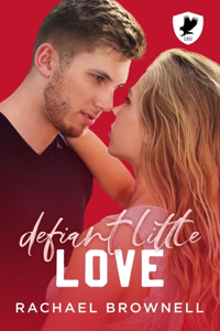 Defiant Little Love: A fake enemies to lovers romance
