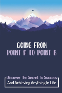 Going From Point A To Point B