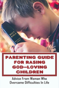 Parenting Guide For Rasing God-Loving Children
