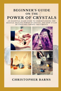 Biginners guide on the power of crystals