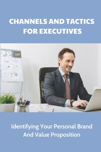 Channels And Tactics For Executives