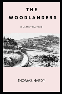 The Woodlanders (Illustrated)