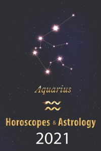 Aquarius Horoscope & Astrology 2021