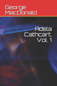 Adela Cathcart, Vol. 1