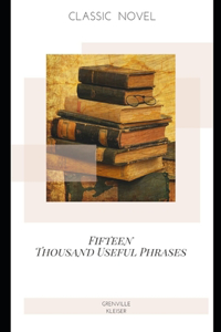 Fifteen Thousand Useful Phrases