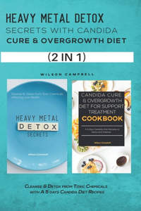 Heavy Metal Detox Secrets with Candida Cure & Overgrowth Diet
