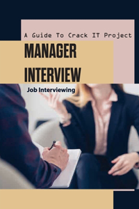 A Guide To Crack It Project Manager Interview- Job Interviewing