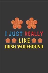 I Just Really Like Irish Wolfhound