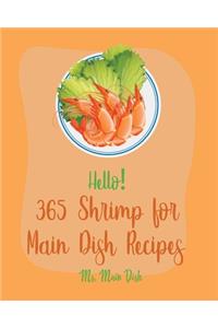Hello! 365 Shrimp for Main Dish Recipes
