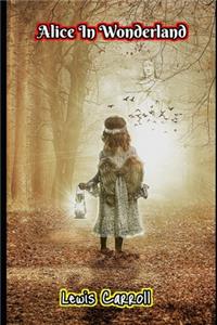 Alice's Adventures In Wonderland By Lewis Carroll (Annotated) Unabridged