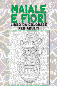Maiale e fiori - Libro da colorare per adulti