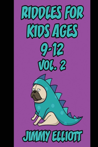 Riddles for Kids ages 9-12: A Hilarious and Interactive Joke Book for Kids, Over 1000 riddles - Vol 2