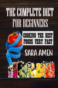 The Complete Diet For Beginners