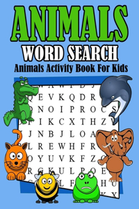 Animals word search: Large Print Animal Word Search, animals activity book for kids, Large Print Word Search Puzzles for Kids (Word Search Puzzle Books for Kids)