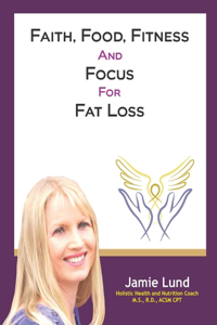 Faith, Food, Fitness and Focus for Fat Loss