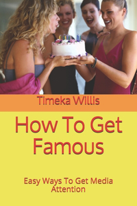 How To Get Famous