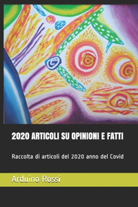 2020 Articoli Su Opinioni E Fatti: Raccolta di articoli del 2020 anno del Covid