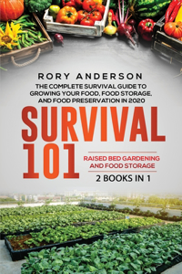 Survival 101 Raised Bed Gardening and Food Storage