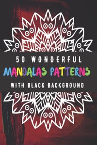 50 Wonderful Mandalas Patterns With Black Background