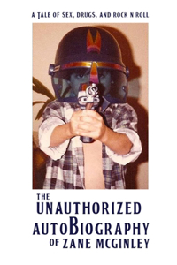 Unauthorized Autobiography of Zane McGinley