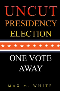 Uncut Presidency Election
