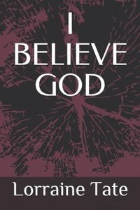 I Believe God