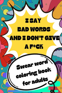 i say bad words and I don't give a f*ck