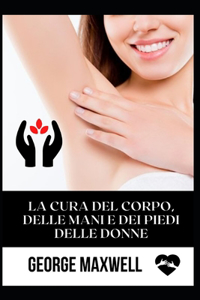 La Cura Del Corpo, Delle Mani E Dei Piedi Delle Donne