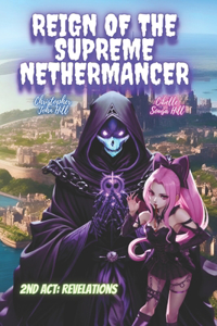 Reign of the Supreme Nethermancer (2nd Act: Revelations)