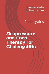 Acupressure and Food Therapy for Cholecystitis