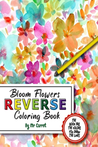Bloom Flowers Reverse Coloring Book