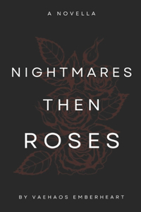 Nightmares then Roses