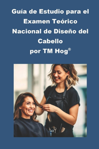 Guía de Estudio para el Examen Teórico Nacional de Diseño del Cabello por TM Hog(R)