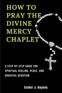 How to Pray the Divine Mercy Chaplet