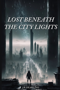 Lost Beneath The City Lights
