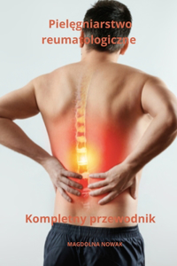 Pielegniarstwo reumatologiczne Kompletny przewodnik