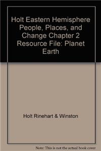 Holt Eastern Hemisphere People, Places, and Change Chapter 2 Resource File: Planet Earth