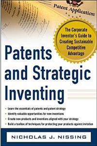 Patents and Strategic Inventing: The Corporate Inventor's Guide to Creating Sustainable Competitive Advantage