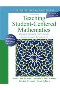 Teaching Student-Centered Mathematics: Developmentally Appropriate Instruction for Grades 6-8 (Volume III)