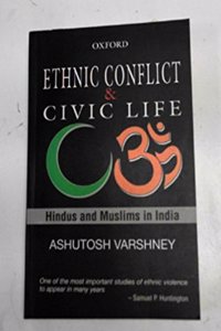 Ethnic Conflict And Civic Life: Hindus And Muslims In India