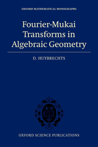 Fourier-Mukai Transforms in Algebraic Geometry