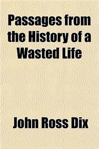 Passages from the History of a Wasted Life