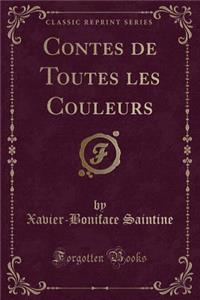 Contes de Toutes Les Couleurs (Classic Reprint)